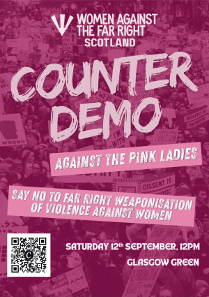Poster from Women Against the Far Right Scotland promoting a counter-demonstration against the Pink Ladies. Text reads: “Say no to far right weaponisation of violence against women.” Saturday 12 September, 12pm, Glasgow Green. Pink-toned protest crowd in the background.